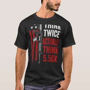 Think Twice Actually Think 5 56   Ar15 Gun Joke Ba T-Shirt