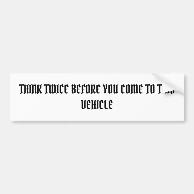 Think Twice Bumper Sticker | Zazzle