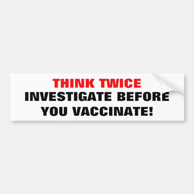 THINK TWICE, INVESTIGATE BEFORE YO... - Customized Bumper Sticker (Front)
