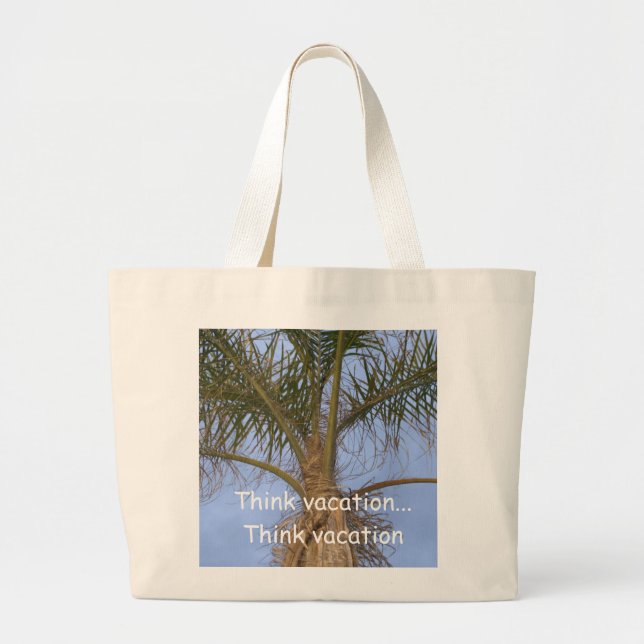 Think Vacation Palm Tree Humor Large Tote Bag (Front)