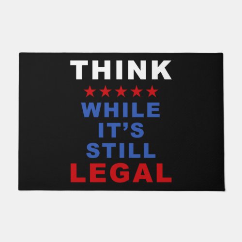 Think While Its Still Legal Anti_Woke Political  Doormat