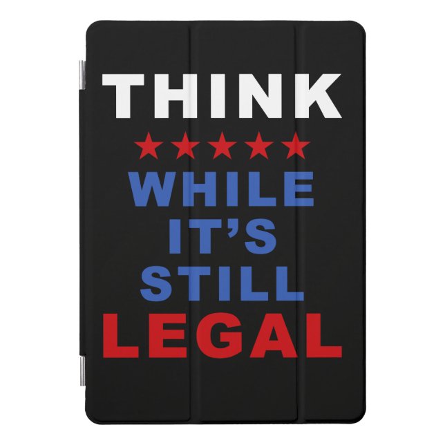 Think While It’s Still Legal: Anti-Woke Political  iPad Pro Cover (Front)