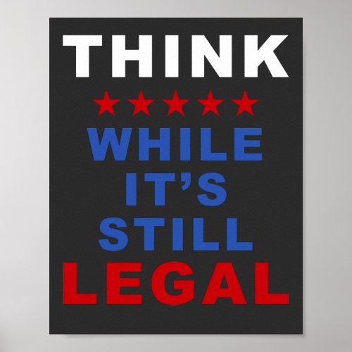 Think While Its Still Legal Anti_Woke Political Poster