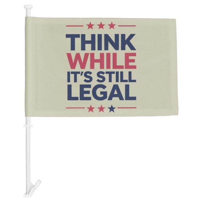 Think While It's A Still Legal Republican Gift  Car Flag (Front)