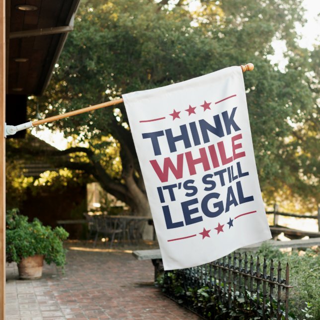 Think While It's A Still Legal Republican Gift  House Flag (In SItu)