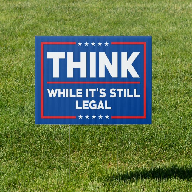 Think while its still legal anti Biden censorship Sign (Insitu)