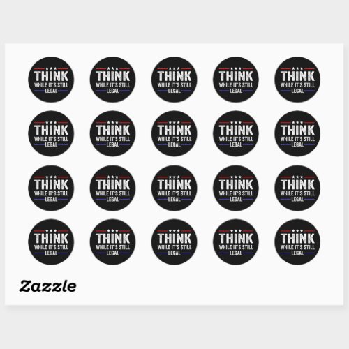 think while its still legal classic round sticker