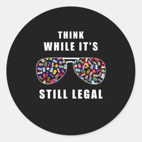 Think while its still legal classic round sticker