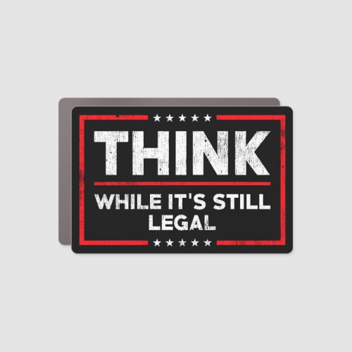 Think while its still legal Free Speech  Car Magnet