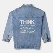 Think While its Still Legal Funny Truther Quote Denim Jacket (Back)