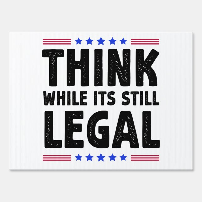 Think While Its Still Legal Political Gift Sign (Front)