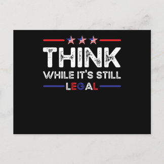 Think While Its Still Legal Political Postcard