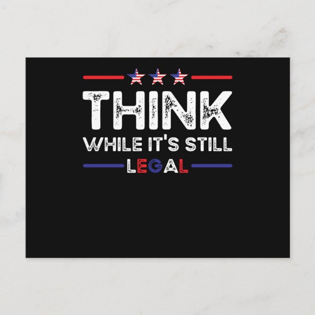 Think While Its Still Legal Political Postcard (Front)
