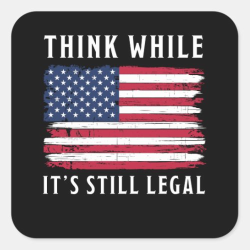 Think While Its Still Legal Vintage USA FLag Gift Square Sticker