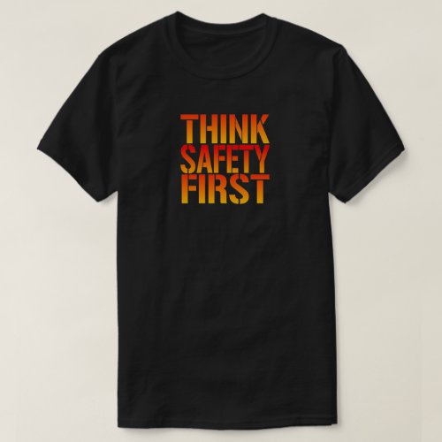 Think Work Safety First T_Shirt