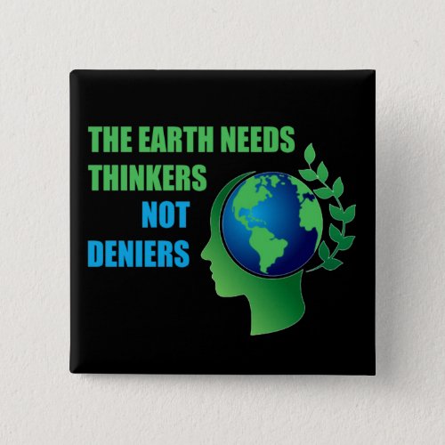 Thinkers Not Deniers Earth Day Button