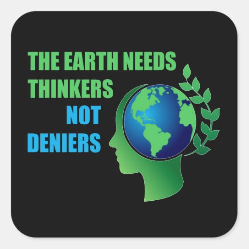 Thinkers Not Deniers Earth Day Square Sticker