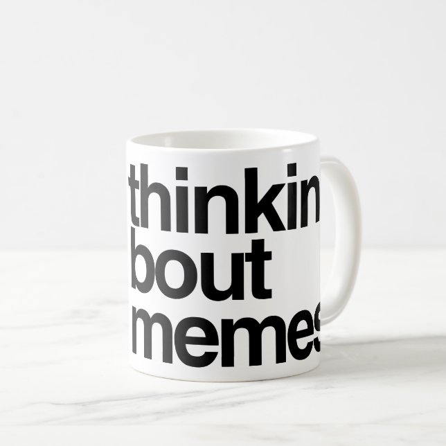 Thinkin' bout memes coffee mug (Front Right)