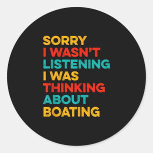 Thinking about boasting for captain funny boat classic round sticker