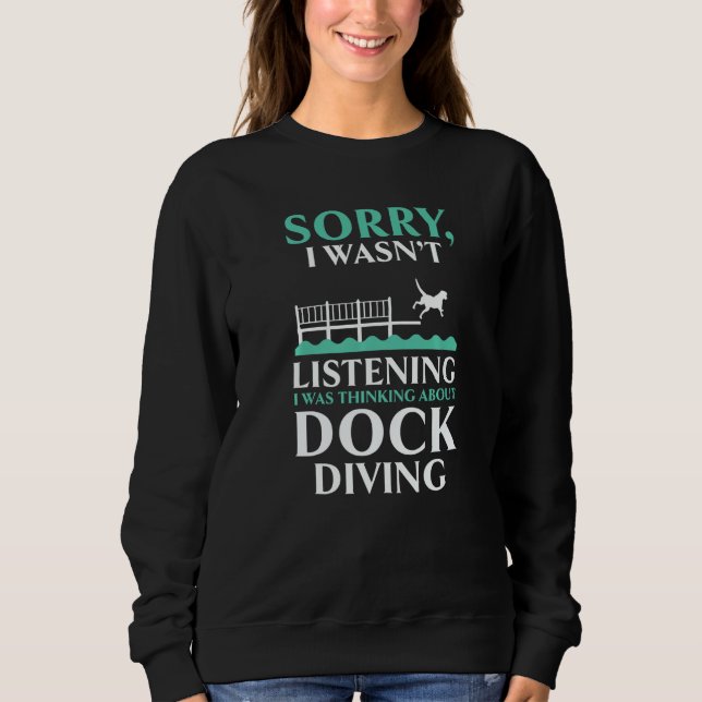 Thinking About Dock Diving Canine Water Sport Dock Sweatshirt (Front)