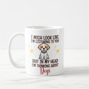 Thinking About Dogs – Funny Personalized Coffee Mug