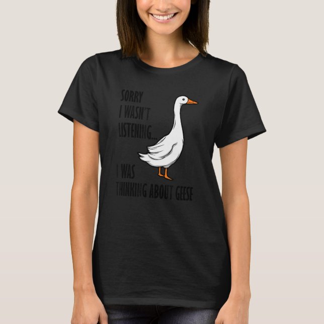 Thinking About Geese Wildlife Animal Nature Goose T-Shirt (Front)