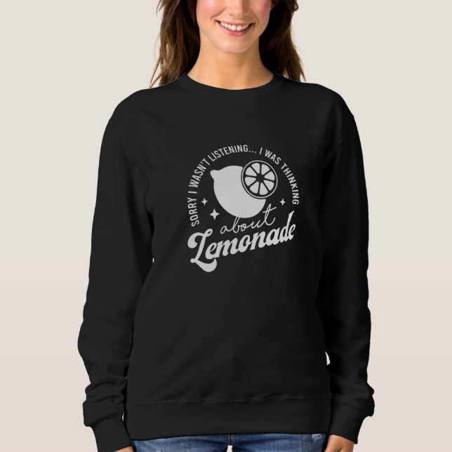 Thinking About Lemonades Citrus Fruits Lemon   Sweatshirt (Front)