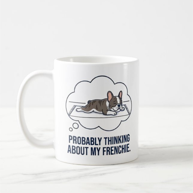 Thinking About My Frenchie Funny French Bulldog De Coffee Mug (Left)