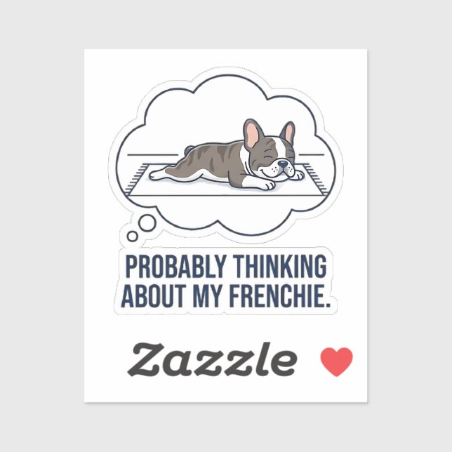 Thinking About My Frenchie Funny French Bulldog De Sticker (Sheet)