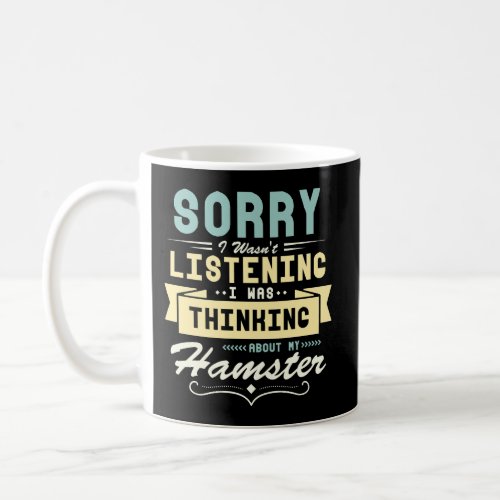 Thinking About My Hamster Funny Saying Coffee Mug