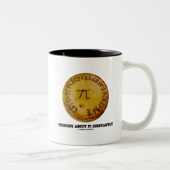 Thinking About Pi Constantly (Pi Pie Math Humor) Two-Tone Coffee Mug