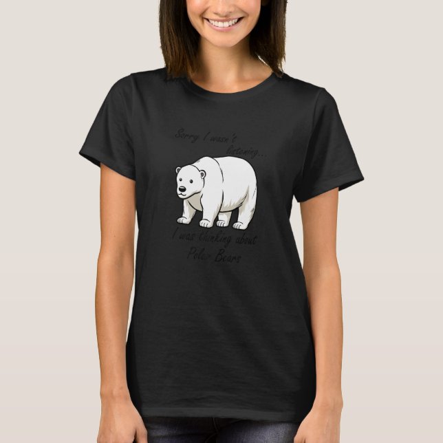 Thinking About Polar Bears Wilderness Cute Bears P T-Shirt (Front)