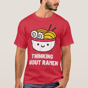 Thinking About Ramen Japanese Food Anime Funny T-Shirt