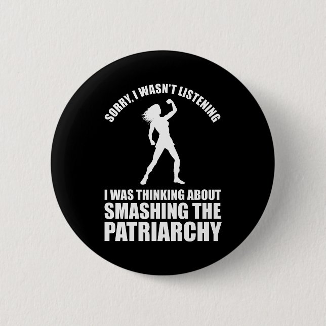Thinking About Smashing The Patriarchy Button (Front)