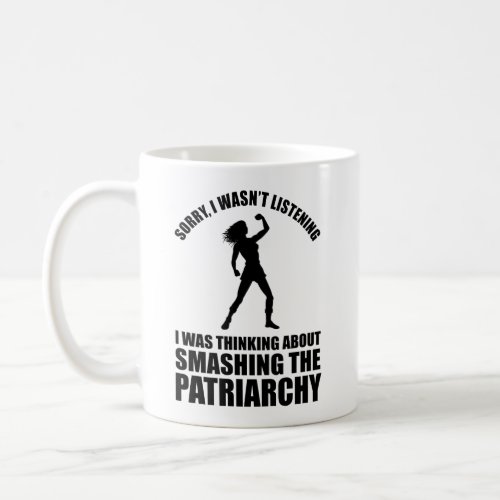 Thinking About Smashing The Patriarchy Coffee Mug