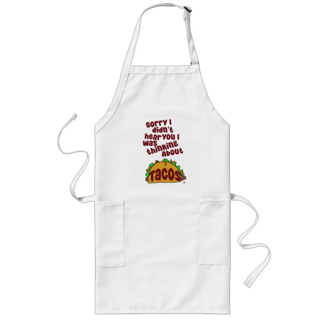 Thinking About Tacos Funny Food Humor Design Long Apron (Front)