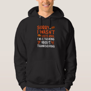 Thinking About Thanksgiving Thanks Giving  Thanksg Hoodie