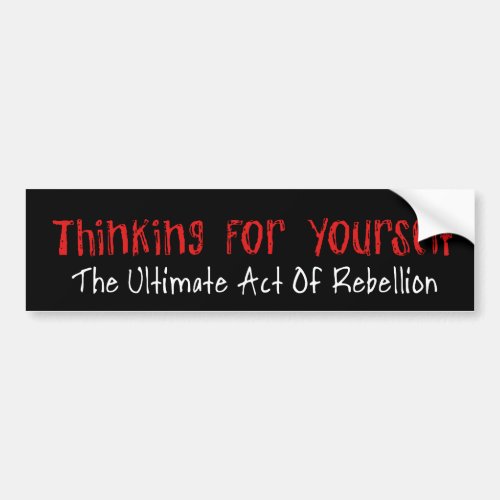 Thinking For Yourself Bumper Sticker