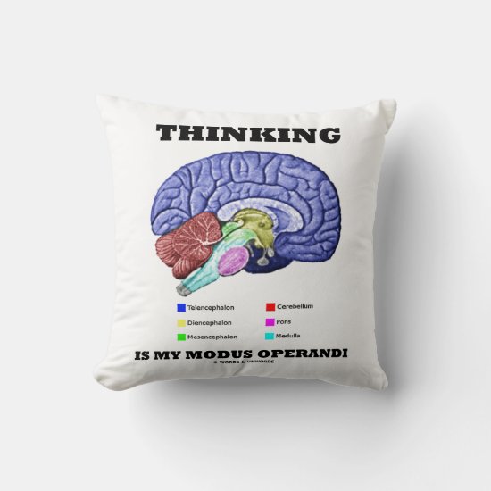 Thinking Is My Modus Operandi Brain Anatomy Throw Pillow