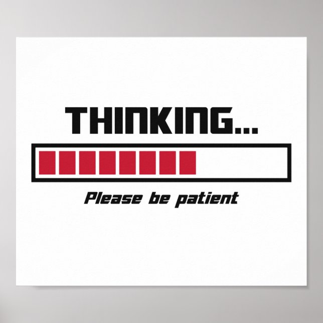 Thinking Loading Bar Please Be Patient Poster (Front)