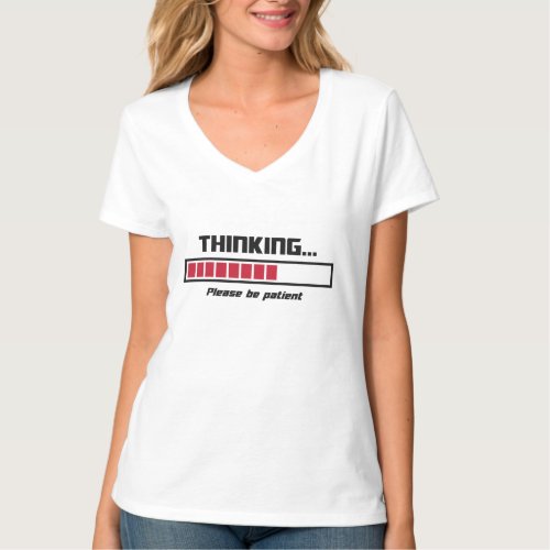 Thinking Loading Bar Please Be Patient T_Shirt