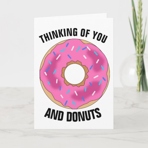 THINKING OF YOU AND DONUTS Funny Greeting Cards