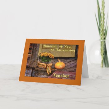 Thinking Of You At Thanksgiving  Teacher Card by LoisBryan at Zazzle