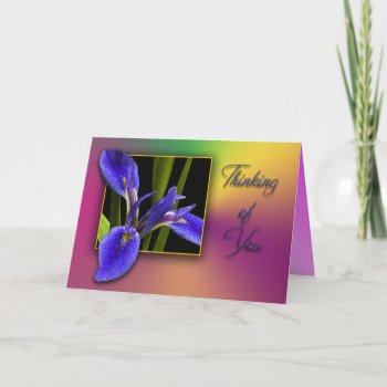 Thinking Of You Blue Iris Card by LivingLife at Zazzle