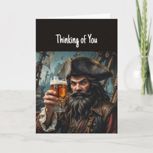 Thinking of You Fun Pirate Hoisting a Beer Card