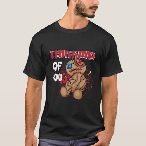 Thinking Of You _ Funny Doll Gift Voodoo Halloween T_Shirt