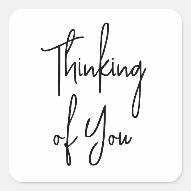 Thinking of You | Simple Black and White Square Sticker (Front)