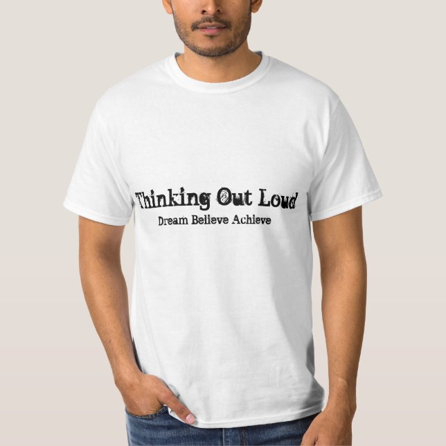 Thinking Out Loud T-Shirt (Front)