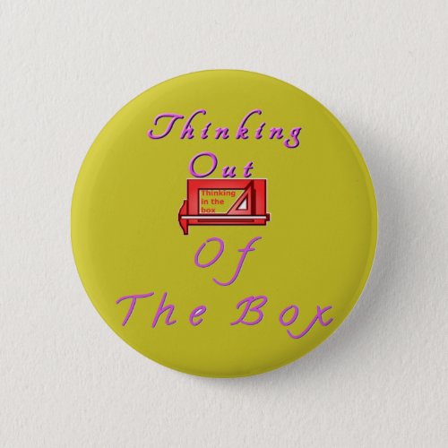 Thinking out of the box pinback button