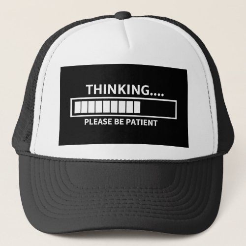 Thinking Please Wait T_Shirt Trucker Hat